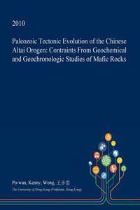 Paleozoic Tectonic Evolution of the Chinese Altai Orogen