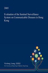 Evaluation of the Sentinel Surveillance System on Communicable Diseases in Hong Kong