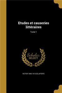 Etudes et causeries littéraires; Tome 1