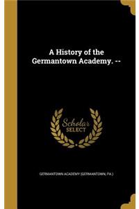 History of the Germantown Academy. --