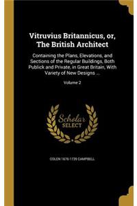Vitruvius Britannicus, or, The British Architect