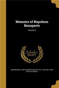 Memoirs of Napoleon Bonaparte; Volume 3