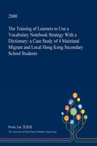 The Training of Learners to Use a Vocabulary Notebook Strategy with a Dictionary