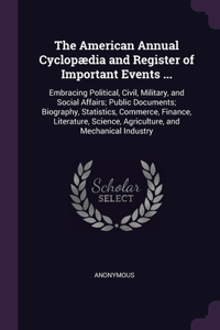 The American Annual Cyclopædia and Register of Important Events ...