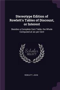 Stereotype Edition of Rowlett's Tables of Discount, or Interest