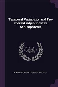 Temporal Variability and Pre-Morbid Adjustment in Schizophrenia