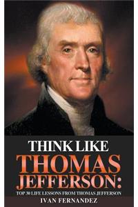 Think Like Thomas Jefferson