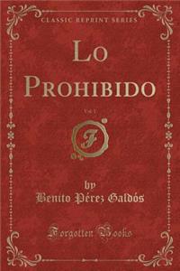 Lo Prohibido, Vol. 1 (Classic Reprint)