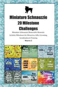 Miniature Schnauzzie 20 Milestone Challenges Miniature Schnauzzie Memorable Moments.Includes Milestones for Memories, Gifts, Grooming, Socialization & Training Volume 2