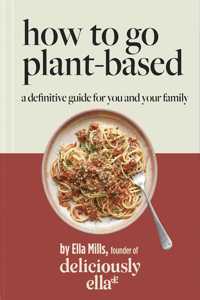 Deliciously Ella: How to Go Plant Based