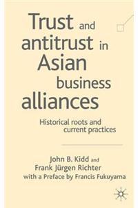 Trust and Antitrust in Asian Business Alliances