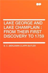 Lake George and Lake Champlain: From Their First Discovery to 1759