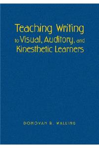 Teaching Writing to Visual, Auditory, and Kinesthetic Learners