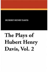 The Plays of Hubert Henry Davis, Vol. 2