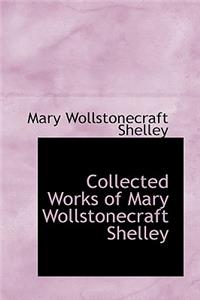 Collected Works of Mary Wollstonecraft Shelley