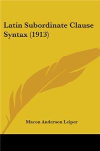 Latin Subordinate Clause Syntax (1913)