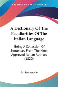 Dictionary Of The Peculiarities Of The Italian Language: Being A Collection Of Sentences From The Most Approved Italian Authors (1820)