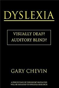 Dyslexia: Visually Deaf? Auditory Blind?