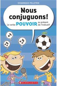 Nous Conjuguons! Le Verbe Pouvoir Au Présent de l'Indicatif