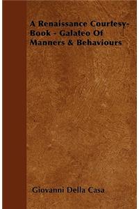 A Renaissance Courtesy-Book - Galateo Of Manners & Behaviours