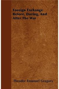 Foreign Exchange Before, During, And After The War