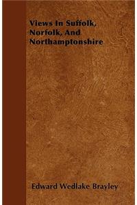Views In Suffolk, Norfolk, And Northamptonshire