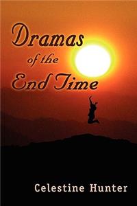 Dramas of the End Time