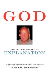 GOD and the Philosophy of Explanation