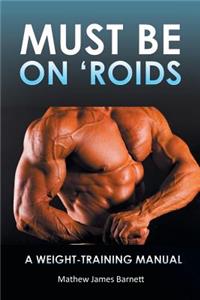 Must Be on 'Roids