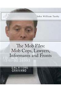 The Mob Files: Mob Cops, Lawyers, Informants and Fronts
