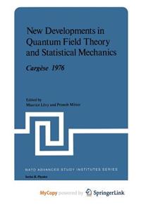 New Developments in Quantum Field Theory and Statistical Mechanics Cargese 1976