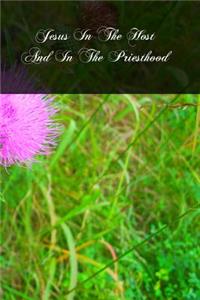 Jesus In The Host And In The Priesthood