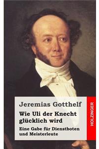 Wie Uli der Knecht glücklich wird