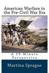 American Warfare in the Pre-Civil War Era