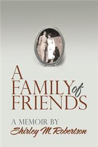 Family of Friends: A Memoir by Shirley M. Robertson