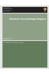 Historic Furnishings Report- The William Johnson House