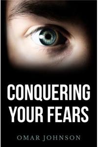 Conquering Your Fears