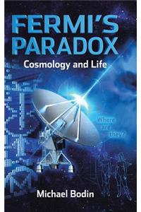 FERMI'S PARADOX Cosmology and Life