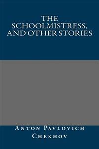The Schoolmistress, and Other Stories