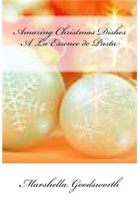 Amazing Christmas Dishes A La Essence de Pasta
