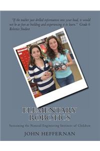Elementary Robotics: Sustaining the Natural Engineering Instincts of Children