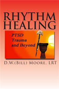 Rhythm Healing: PTSD, Trauma and Beyond