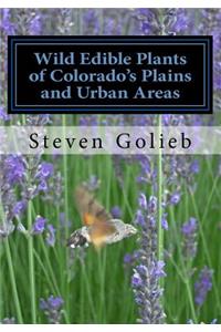 Wild Edible Plants of Colorado's Plains and Urban Areas