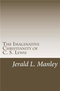 The Imaginative Christianity of C. S. Lewis