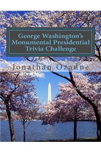 George Washington's Monumental Presidential Trivia Challenge