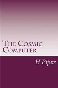 Cosmic Computer