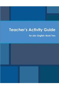 Teacher's Activity Guide for abc English