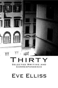 Thirty: Selected Writing and Correspondence