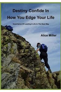 Destiny Confide in How You Edge Your Life