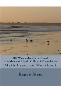 30 Worksheets - Find Predecessor of 7 Digit Numbers